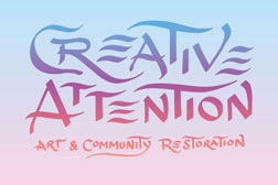 Creative Attention, Art and Community Restoration