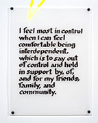 I feel most in control when I am comfortable being interdependent, which is to say out of control and being held in support by, of and for friends, family, and community —anonymous
