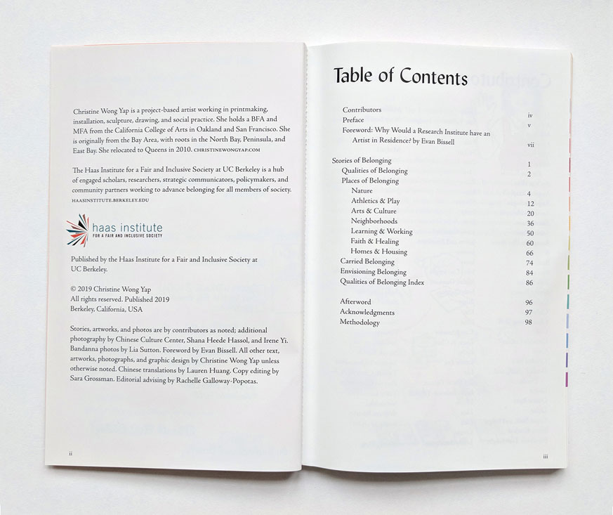 Table of Contents: Contributors. Preface. Foreword: Why Would a Research Institute have an Artist in Residence? by Evan Bissell. Stories of Belonging. Qualities of Belonging. Places of Belonging. Nature. Athletics & Play. Arts & Culture. Neighborhoods. Learning & Working. Faith & Healing. Homes & Housing. Carried Belonging. Envisioning Belonging. Qualities of Belonging Index. Afterword. Acknowledgments. Methodology.